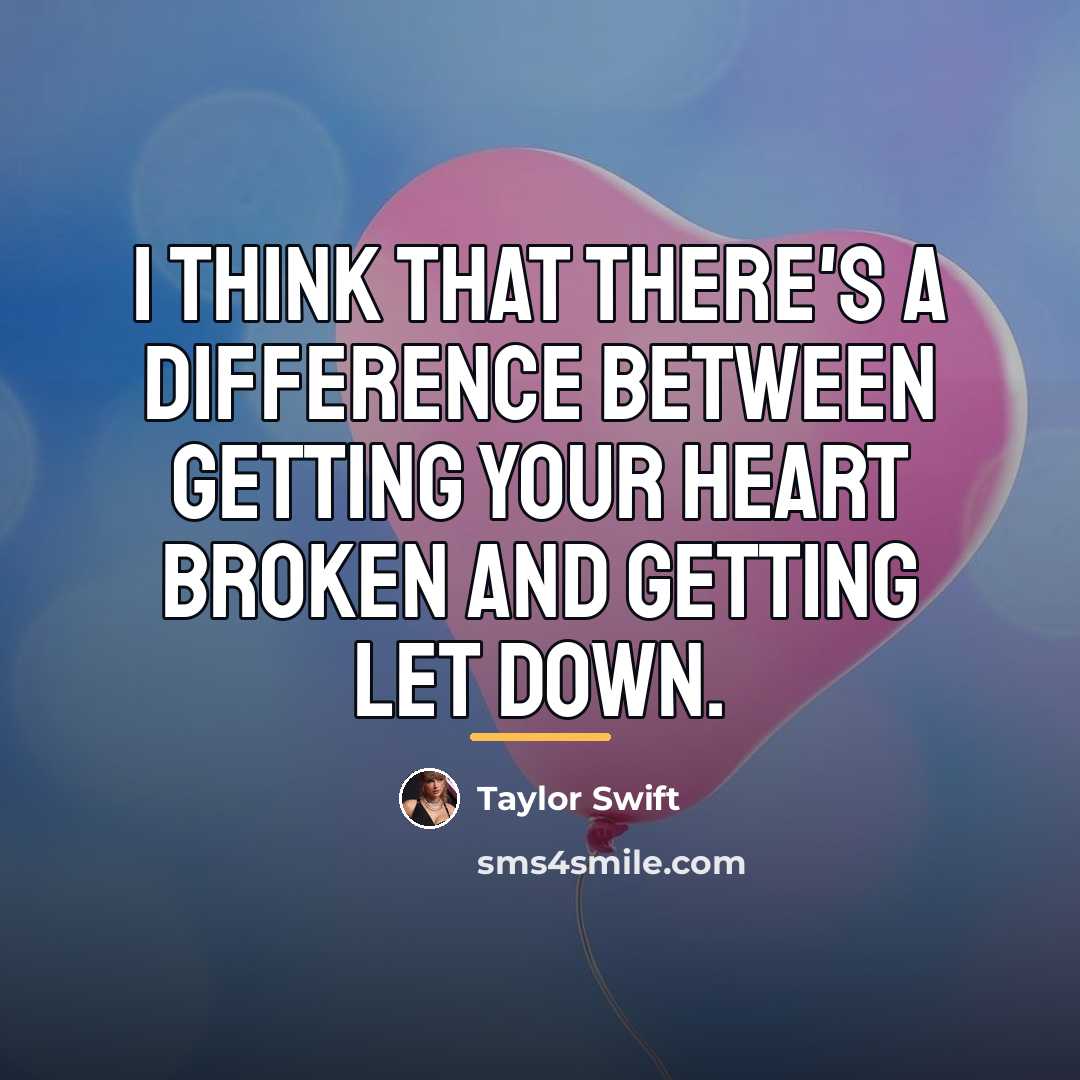 “I think that there's a difference between getting your heart…” quote by Taylor Swift