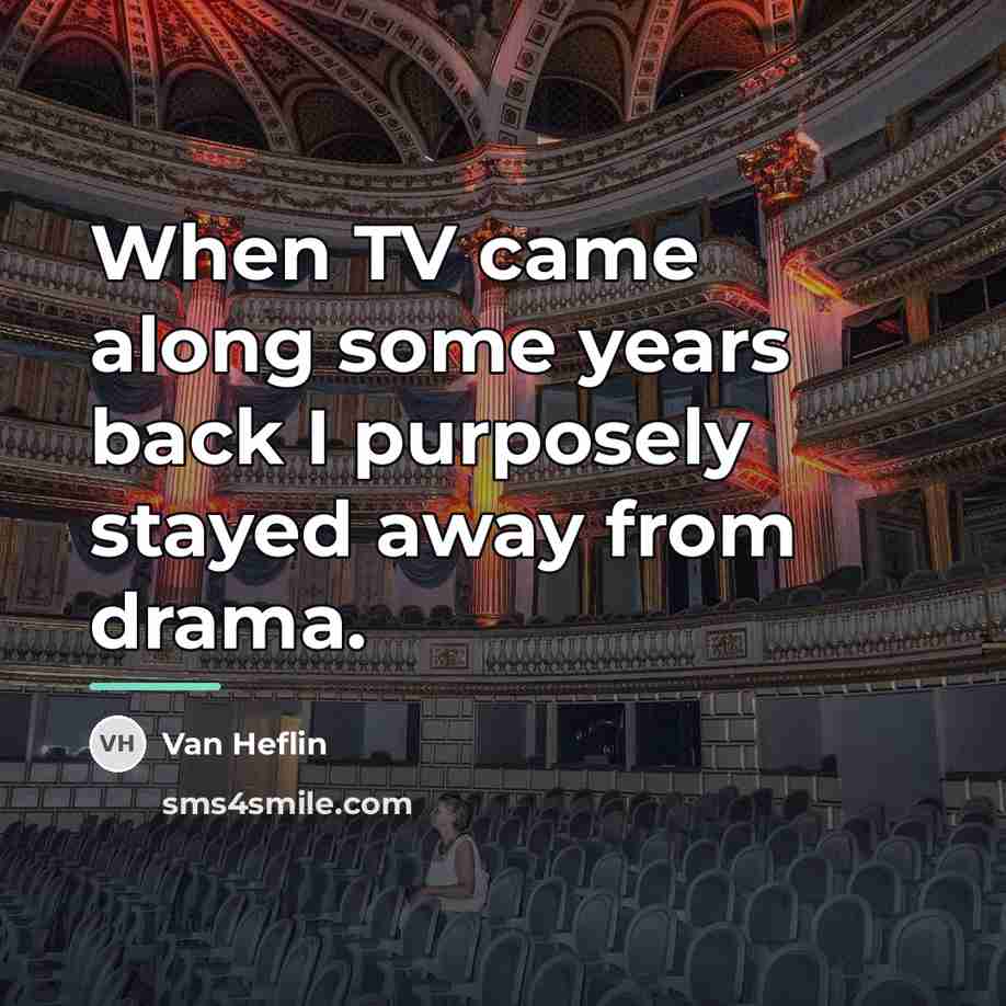 “When TV came along some years back I purposely stayed…” quote by Van Heflin