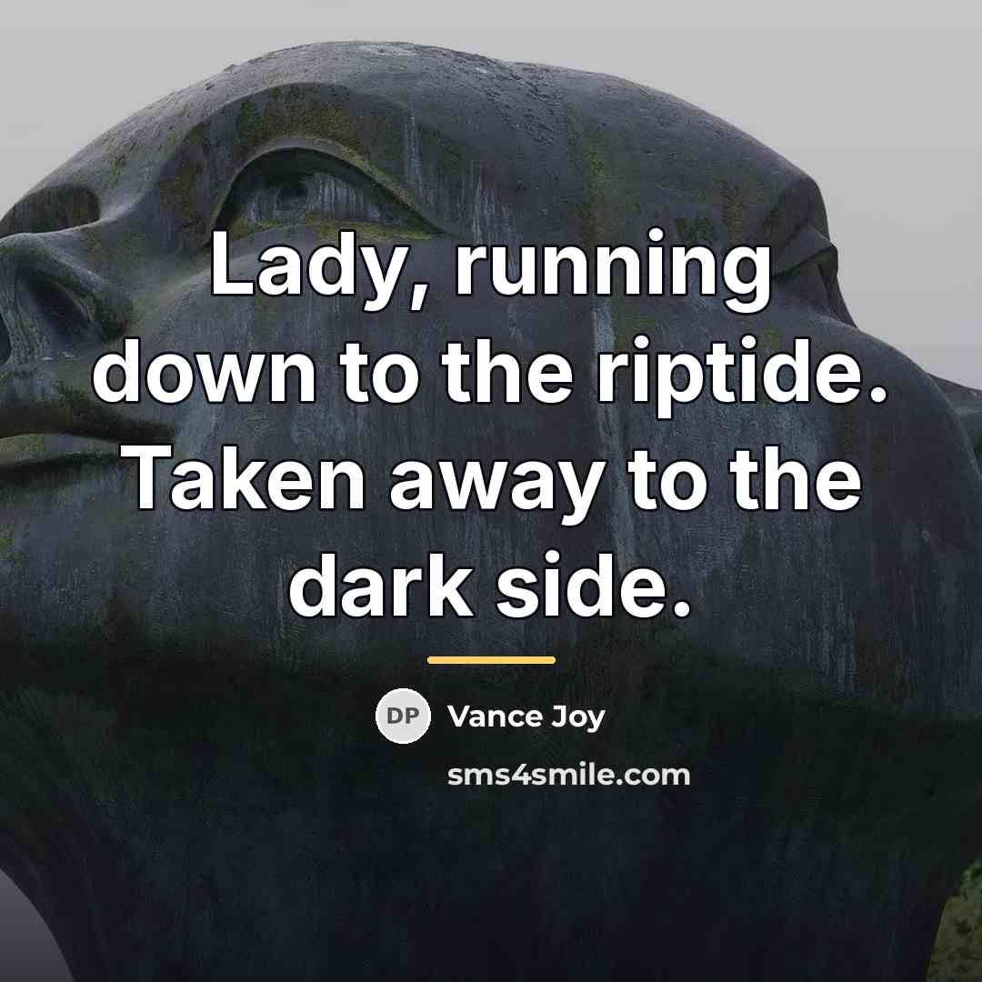 “Lady, running down to the riptide. Taken away to the…” quote by Vance Joy