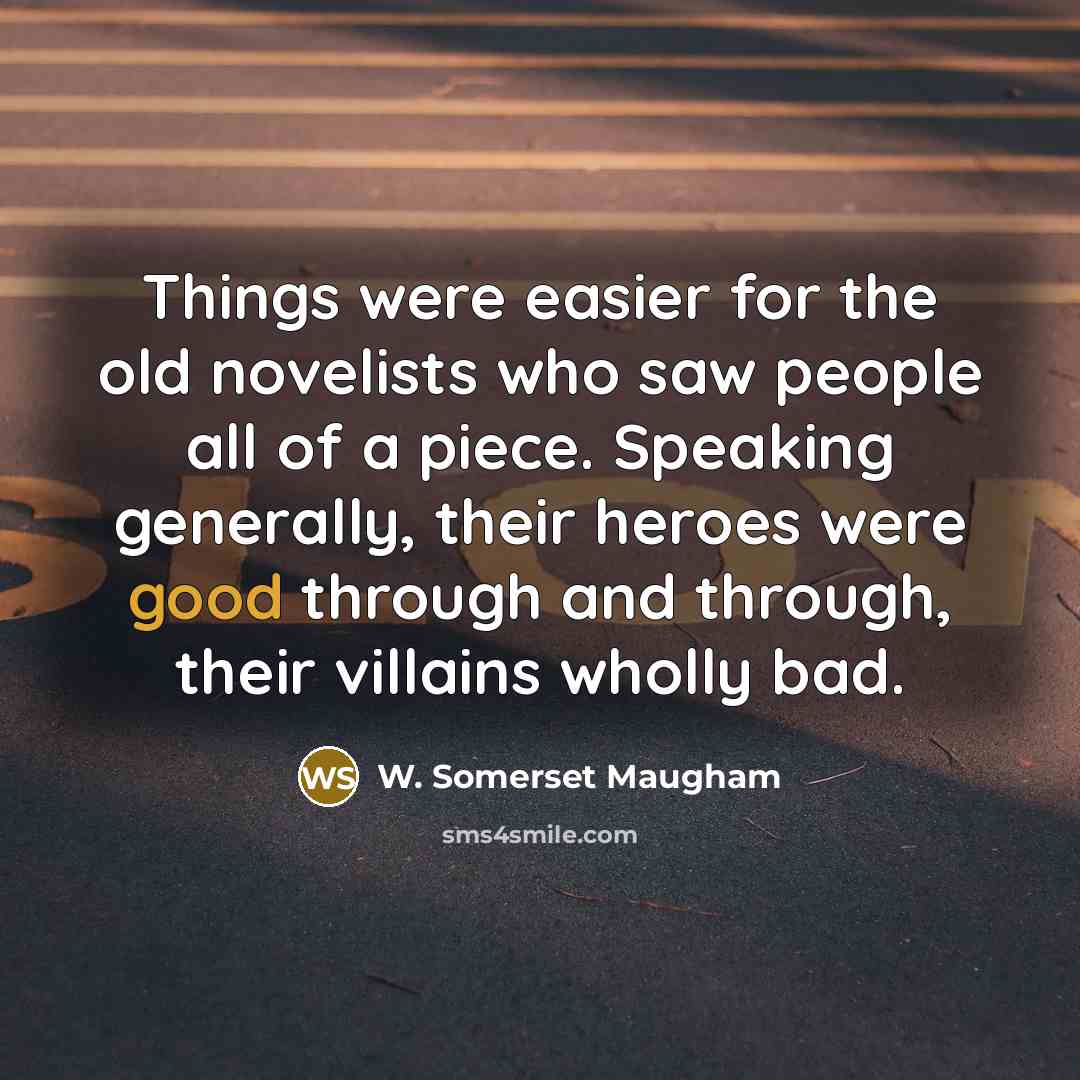 “Things were easier for the old novelists who saw people…” quote by W. Somerset Maugham