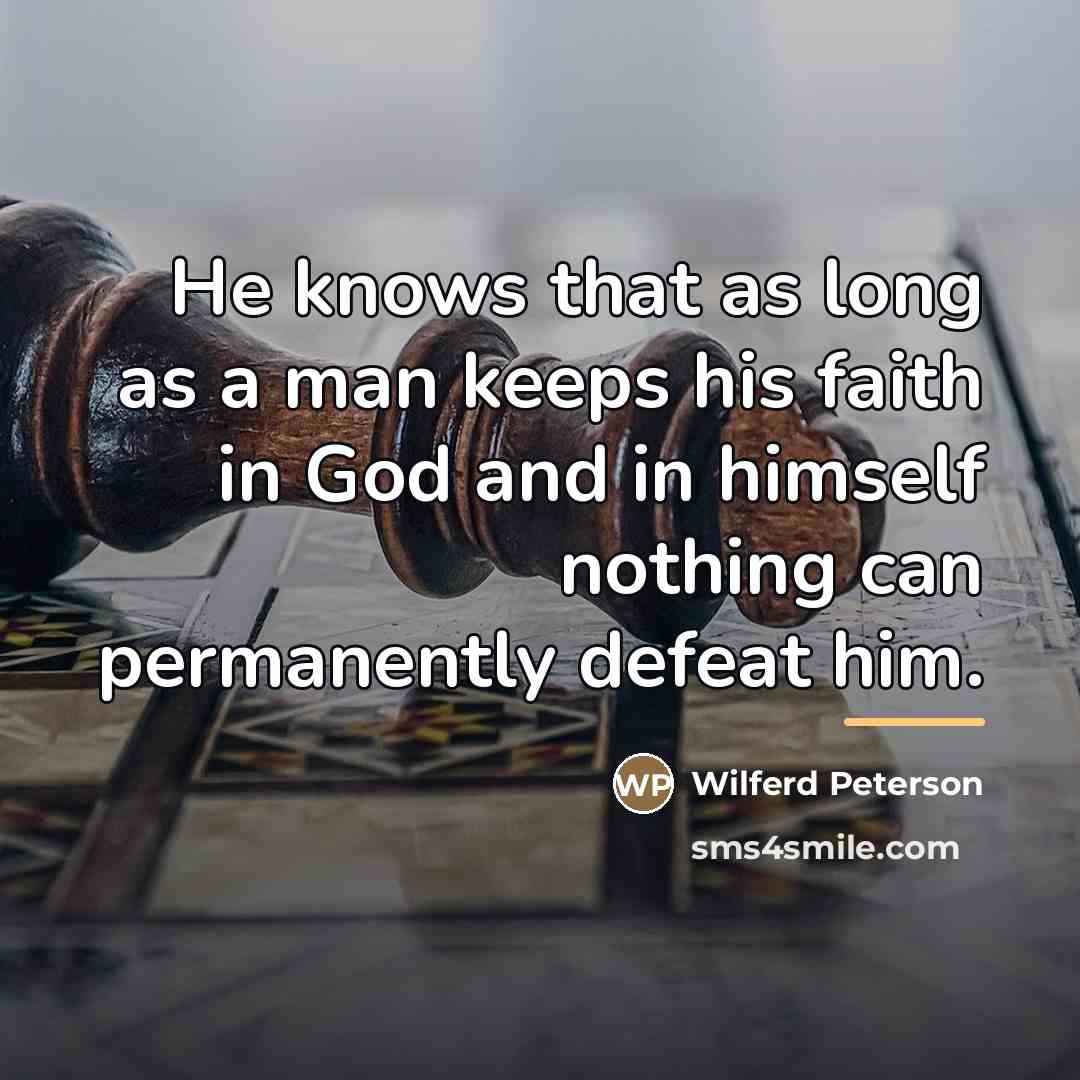“He knows that as long as a man keeps his…” quote by Wilferd Peterson
