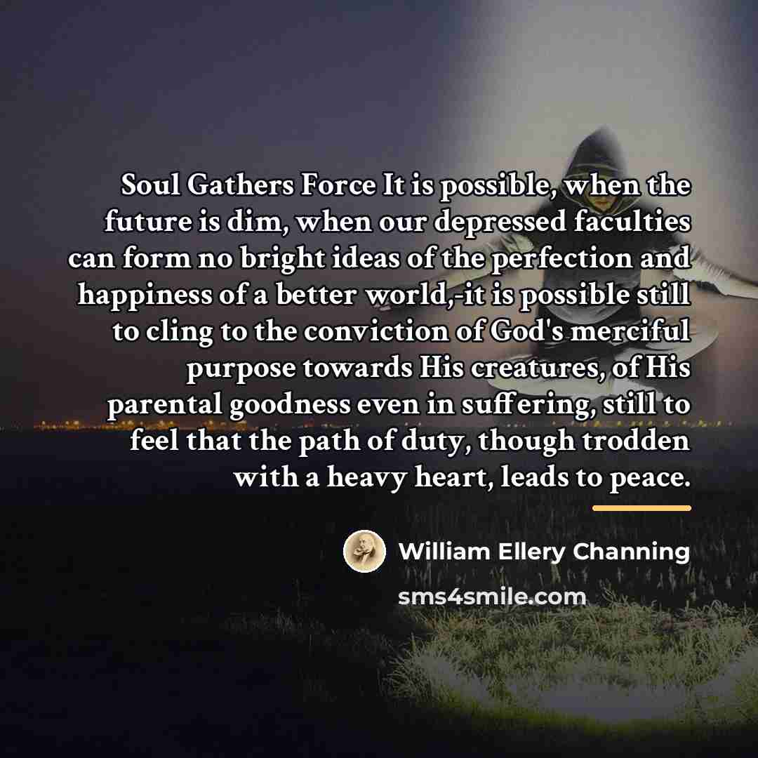 “Soul Gathers Force It is possible, when the future is…” quote by William Ellery Channing