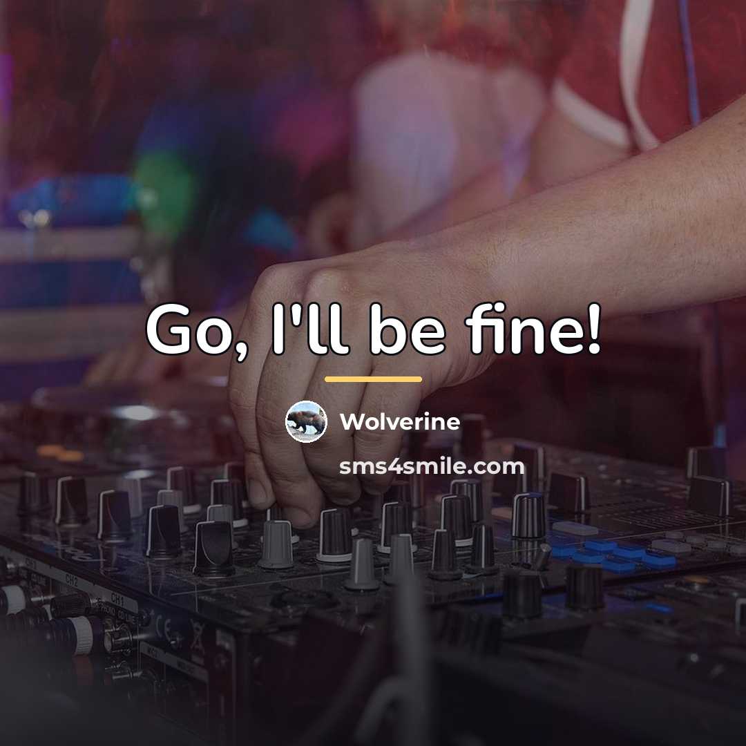 “Go, I'll be fine!…” quote by Wolverine