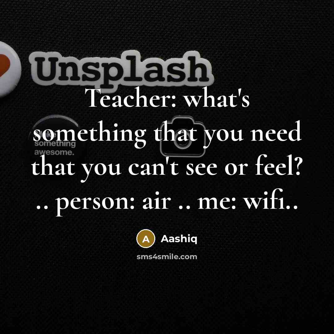 “Teacher: what's something that you need that you can't see…” quote by Aashiq