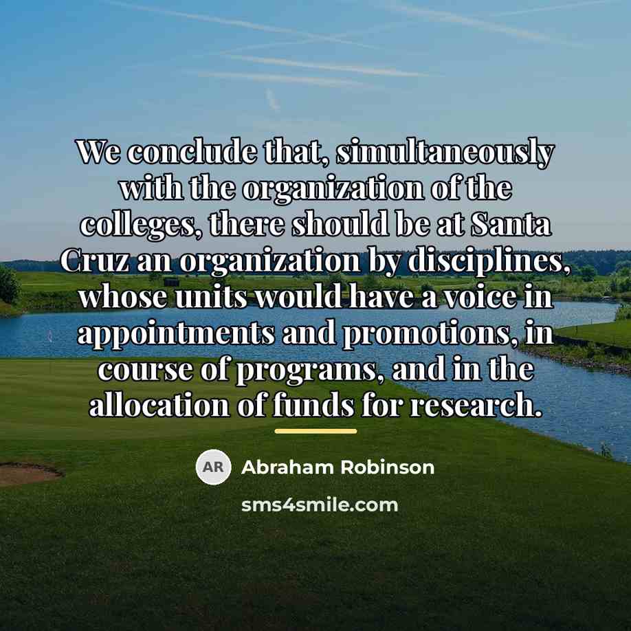 “We conclude that, simultaneously with the organization of the colleges,…” quote by Abraham Robinson