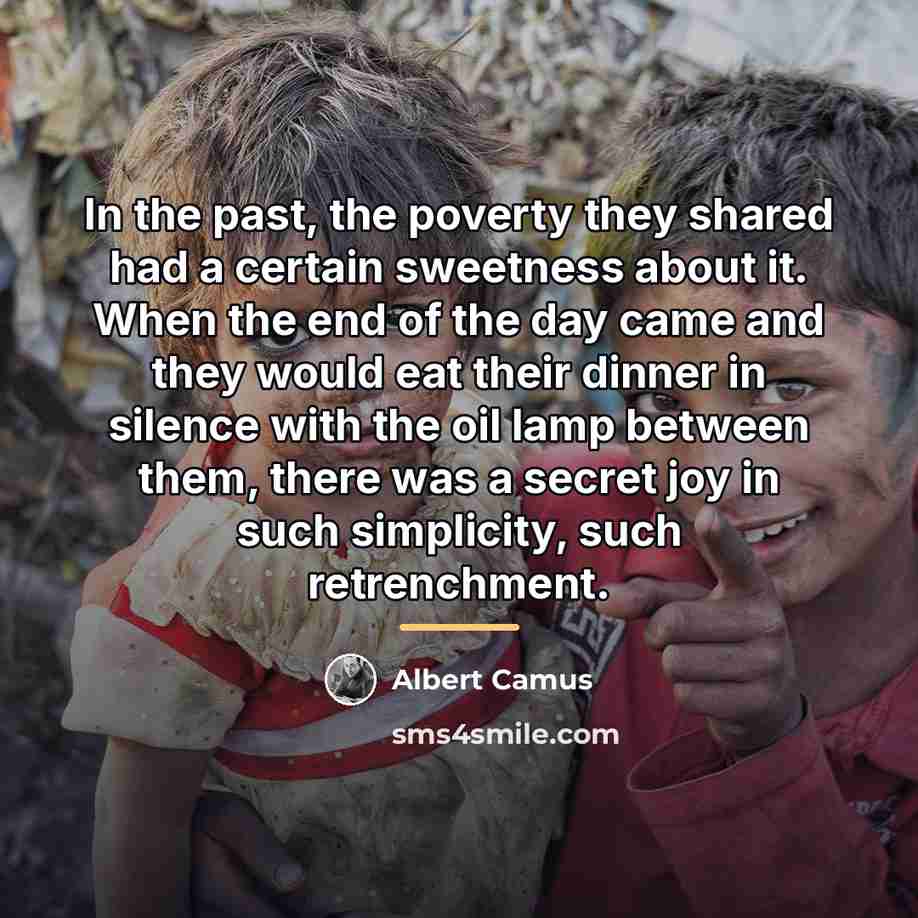 “In the past, the poverty they shared had a certain…” quote by Albert Camus