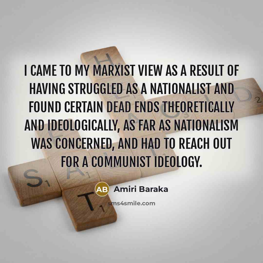 “I came to my Marxist view as a result of…” quote by Amiri Baraka