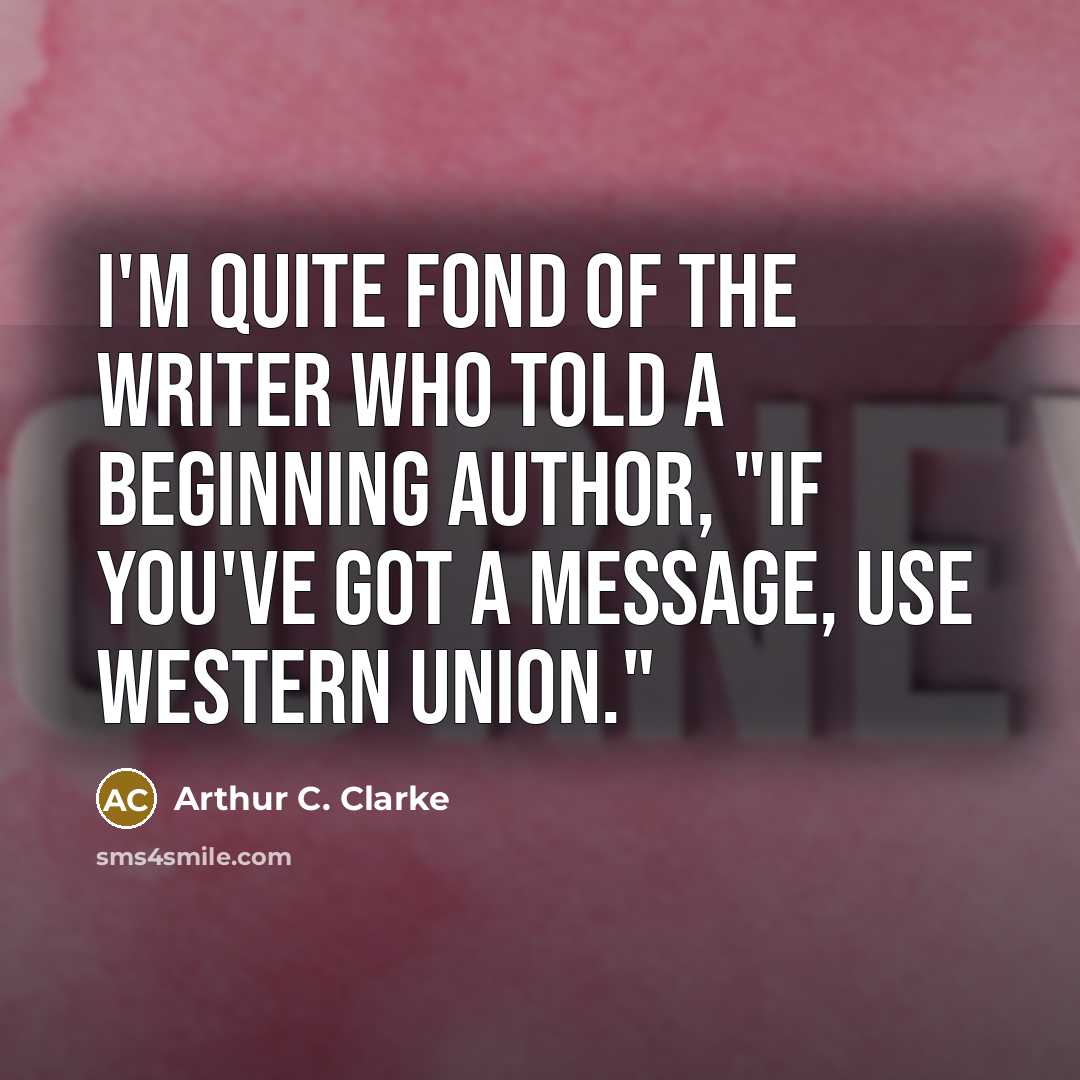 “I'm quite fond of the writer who told a beginning…” quote by Arthur C. Clarke
