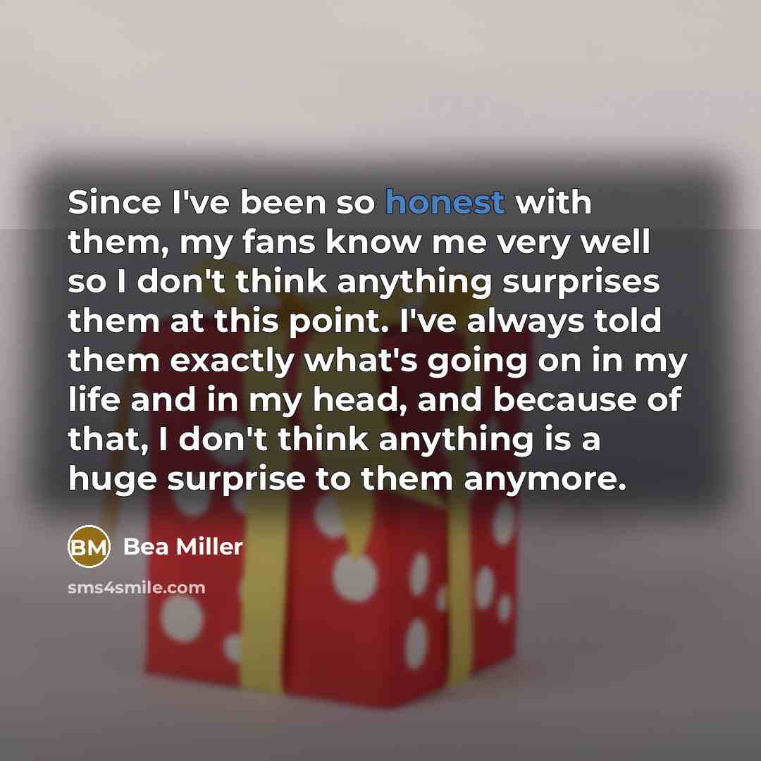 “Since I've been so honest with them, my fans know…” quote by Bea Miller