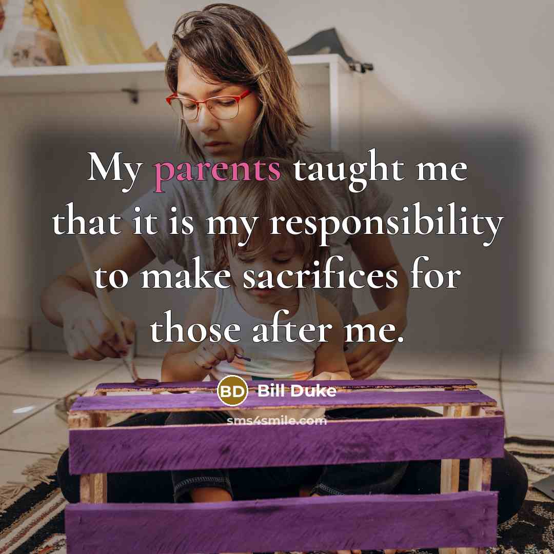 “My parents taught me that it is my responsibility to…” quote by Bill Duke