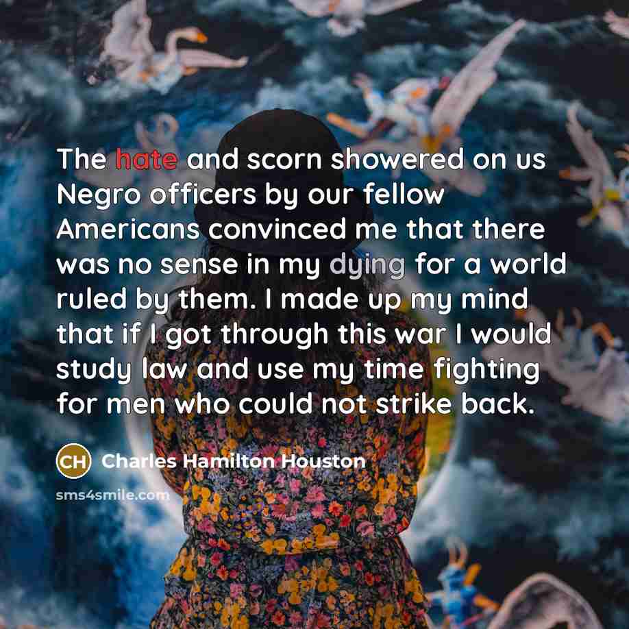 “The hate and scorn showered on us Negro officers by…” quote by Charles Hamilton Houston