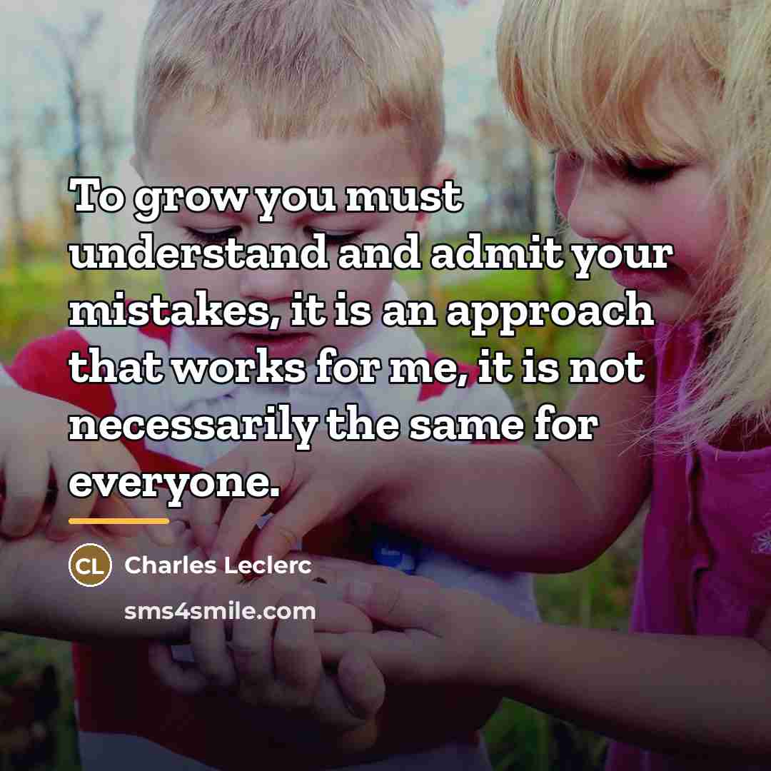 “To grow you must understand and admit your mistakes, it…” quote by Charles Leclerc
