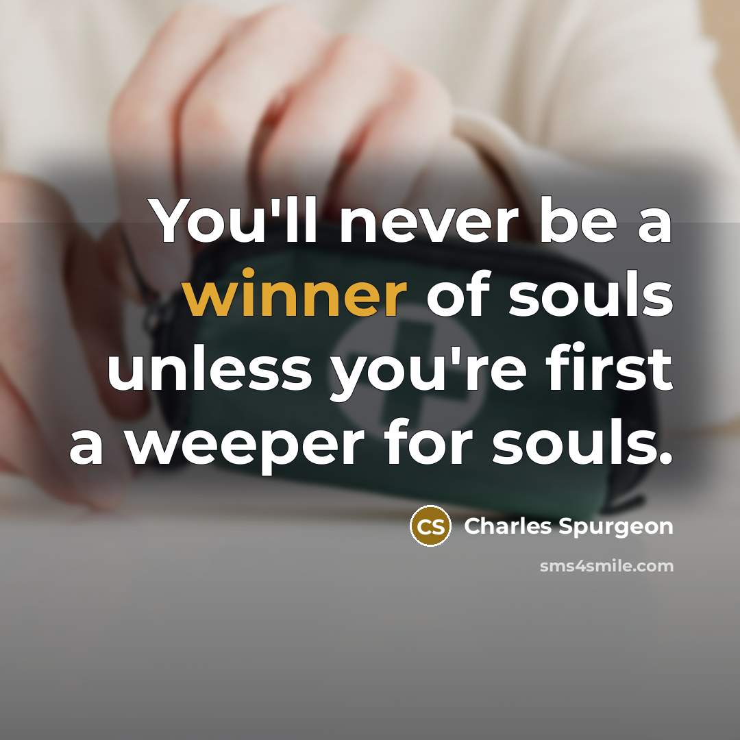 “You'll never be a winner of souls unless you're first…” quote by Charles Spurgeon