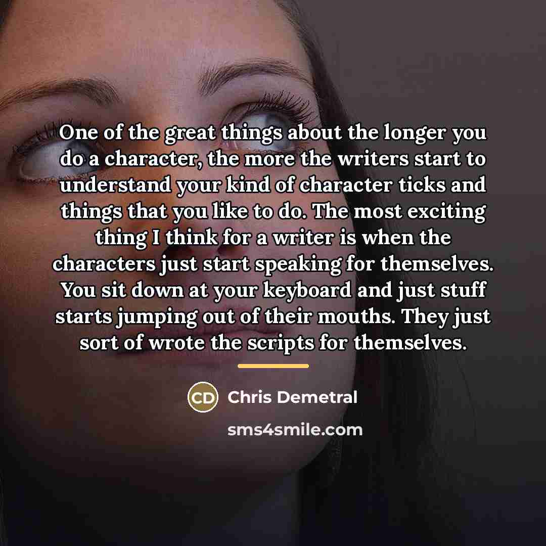 “One of the great things about the longer you do…” quote by Chris Demetral