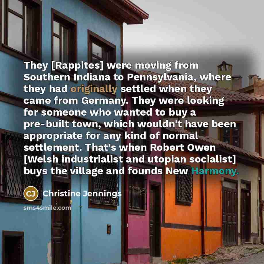 “They [Rappites] were moving from Southern Indiana to Pennsylvania, where…” quote by Christine Jennings