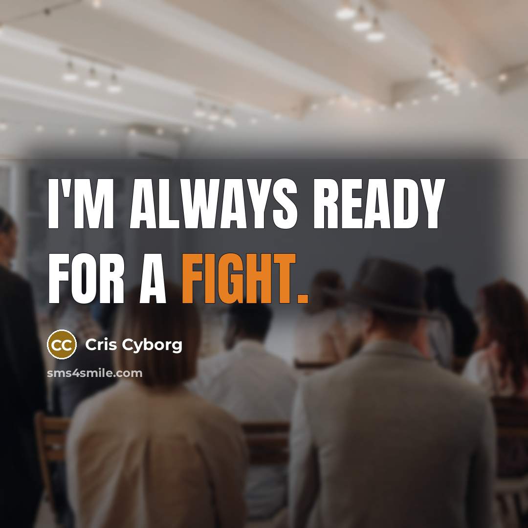 “I'm always ready for a fight.…” quote by Cris Cyborg