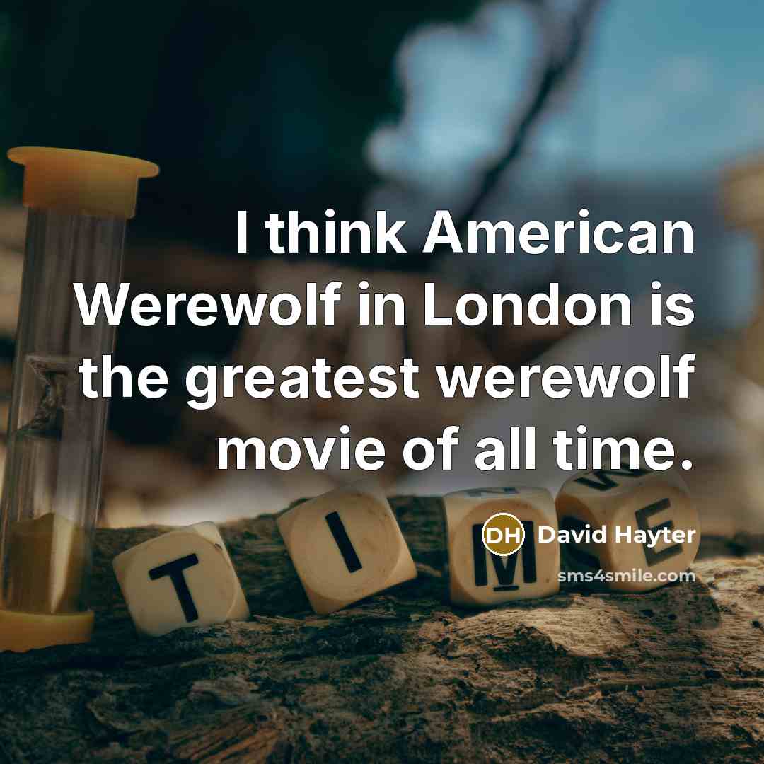“I think American Werewolf in London is the greatest werewolf…” quote by David Hayter