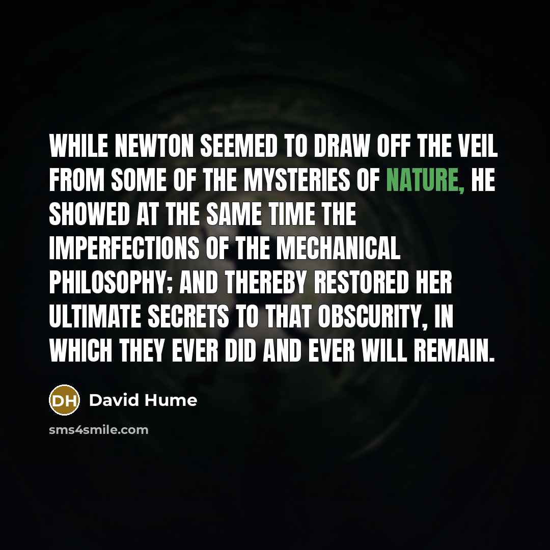 “While Newton seemed to draw off the veil from some…” quote by David Hume