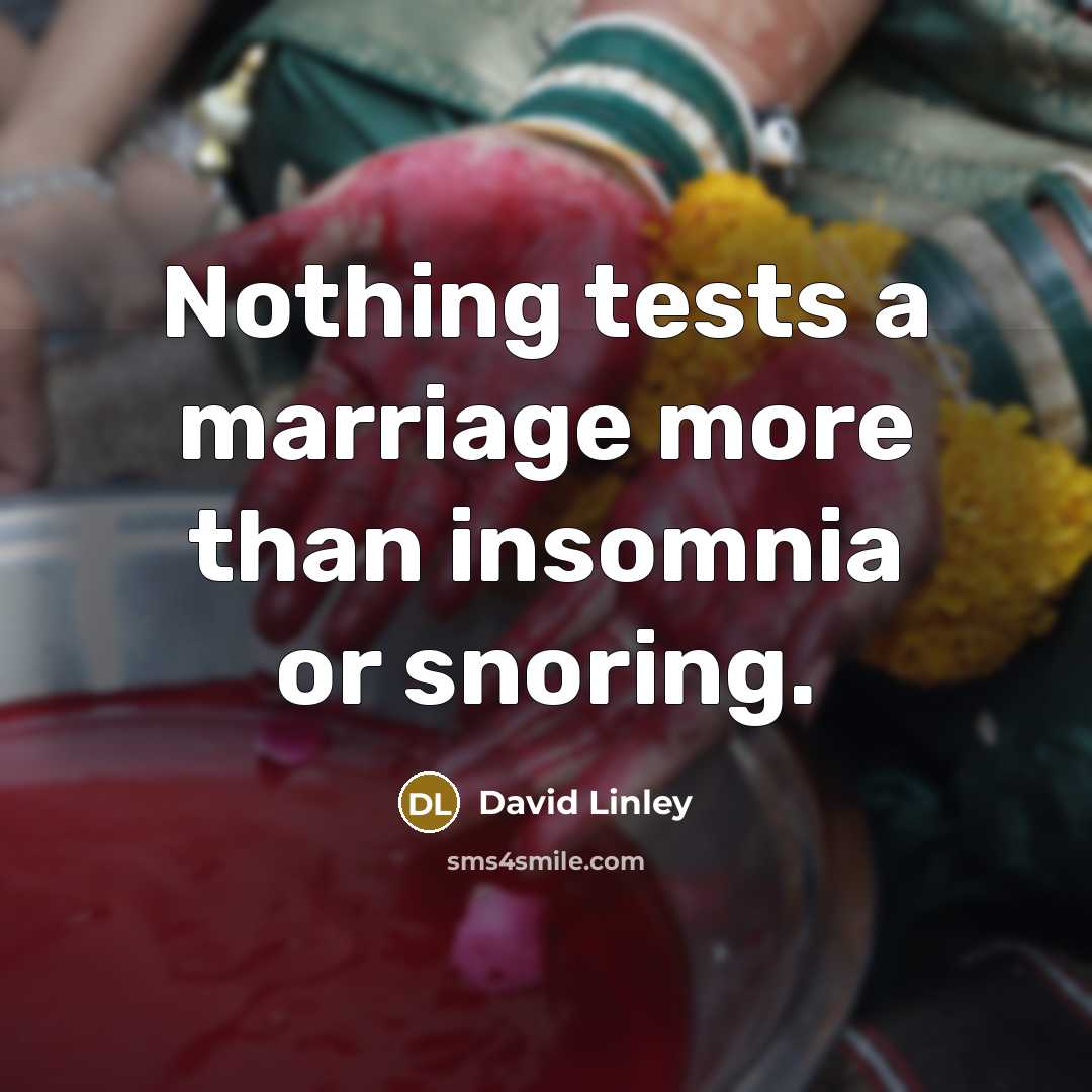 “Nothing tests a marriage more than insomnia or snoring.…” quote by David Linley