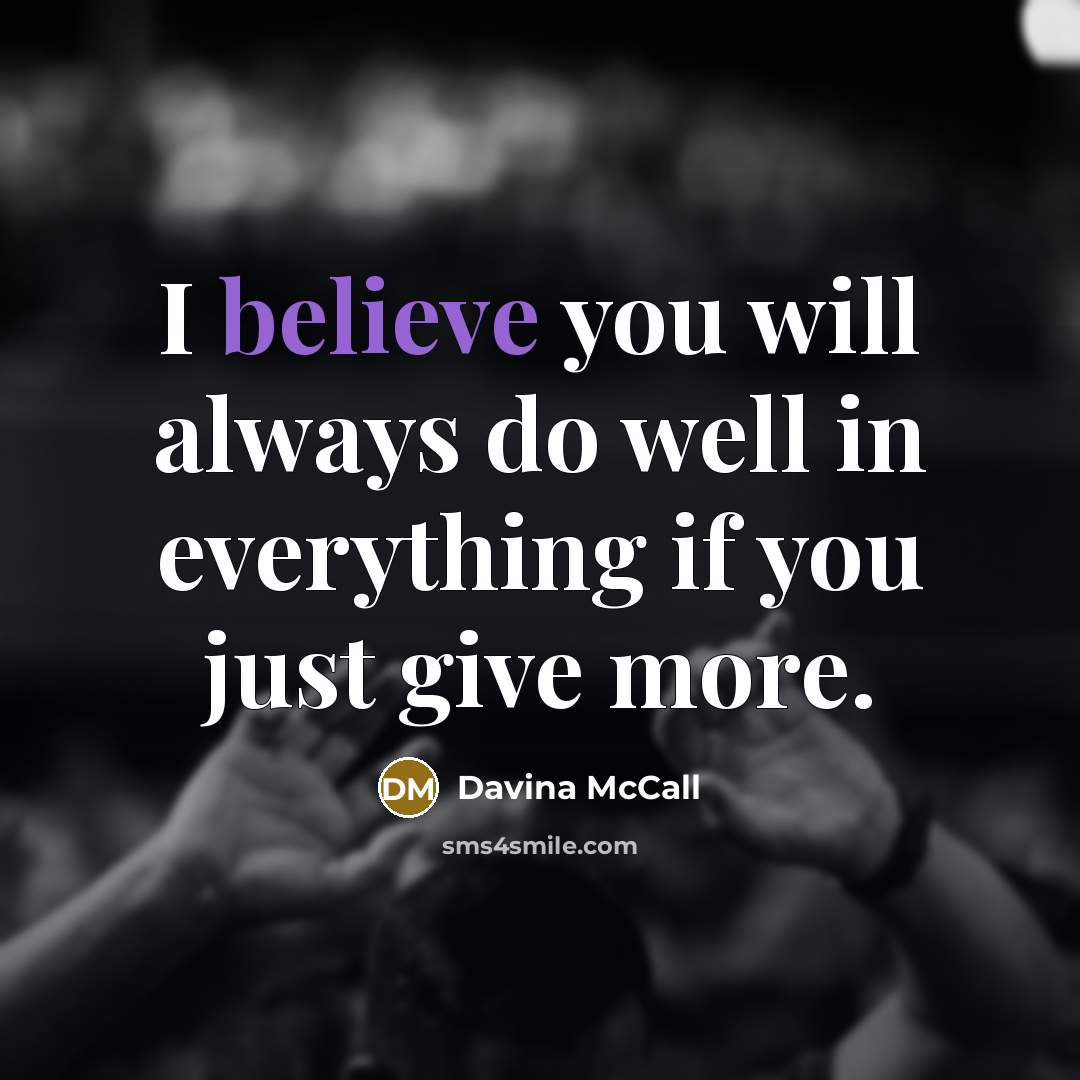 “I believe you will always do well in everything if…” quote by Davina McCall