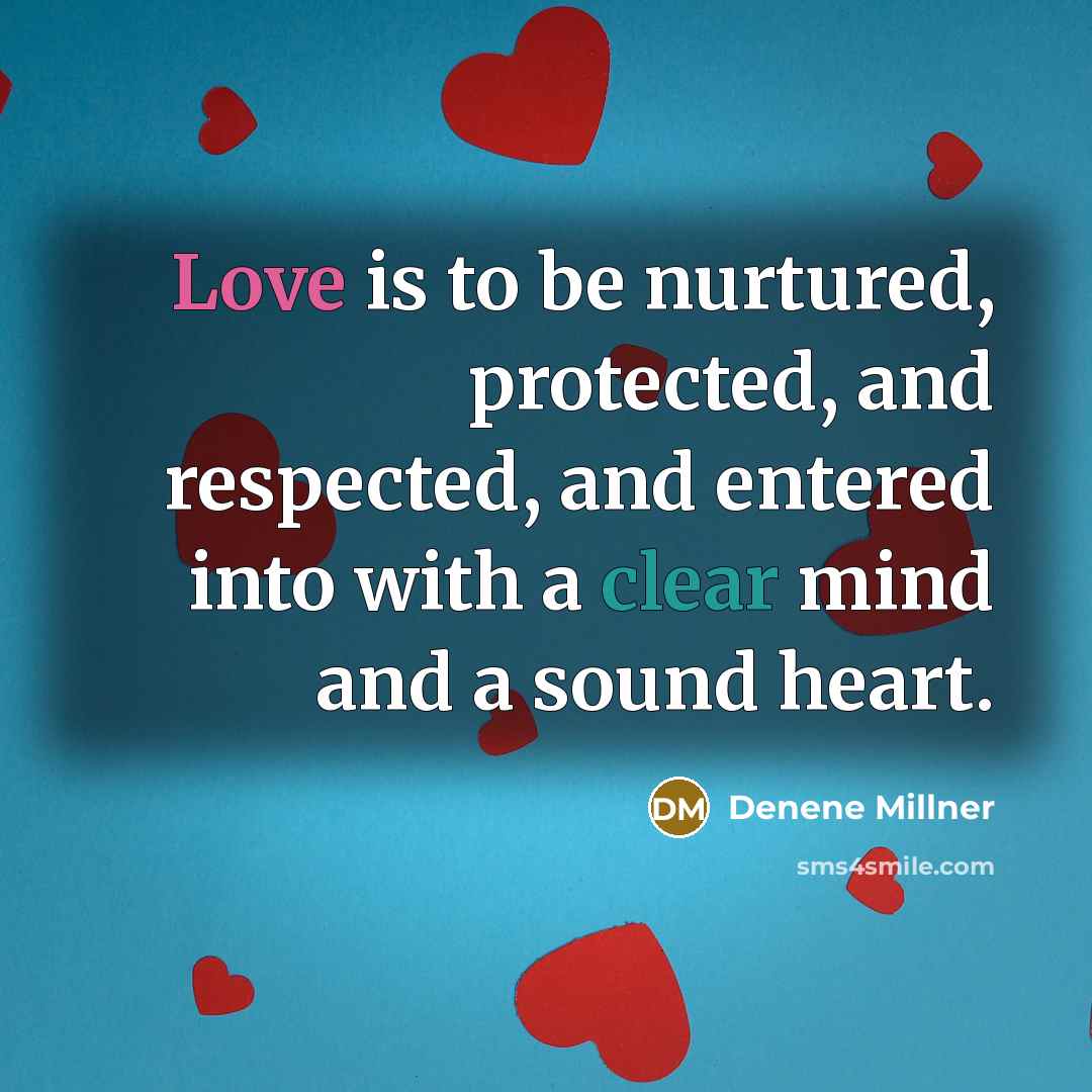 “Love is to be nurtured, protected, and respected, and entered…” quote by Denene Millner