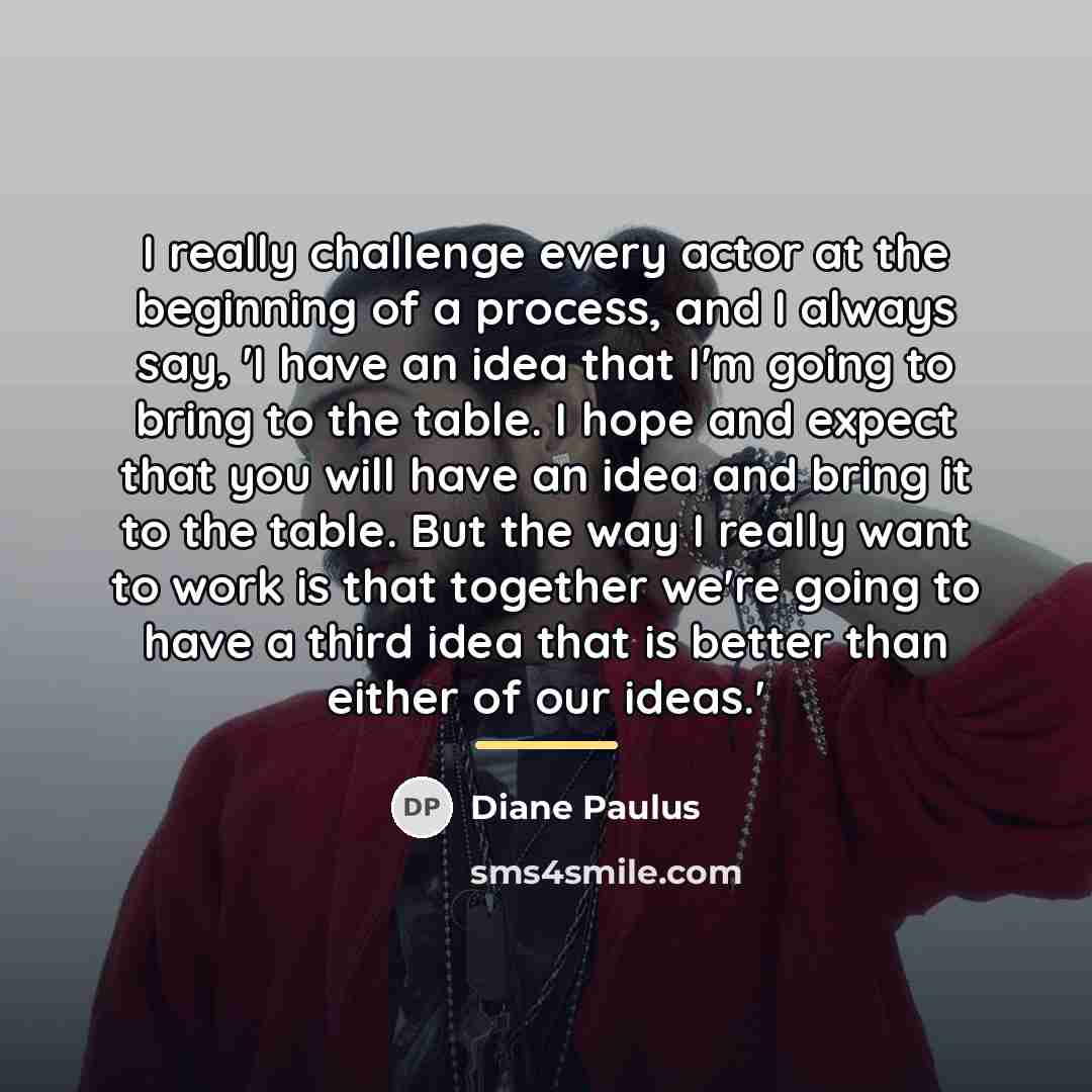 “I really challenge every actor at the beginning of a…” quote by Diane Paulus