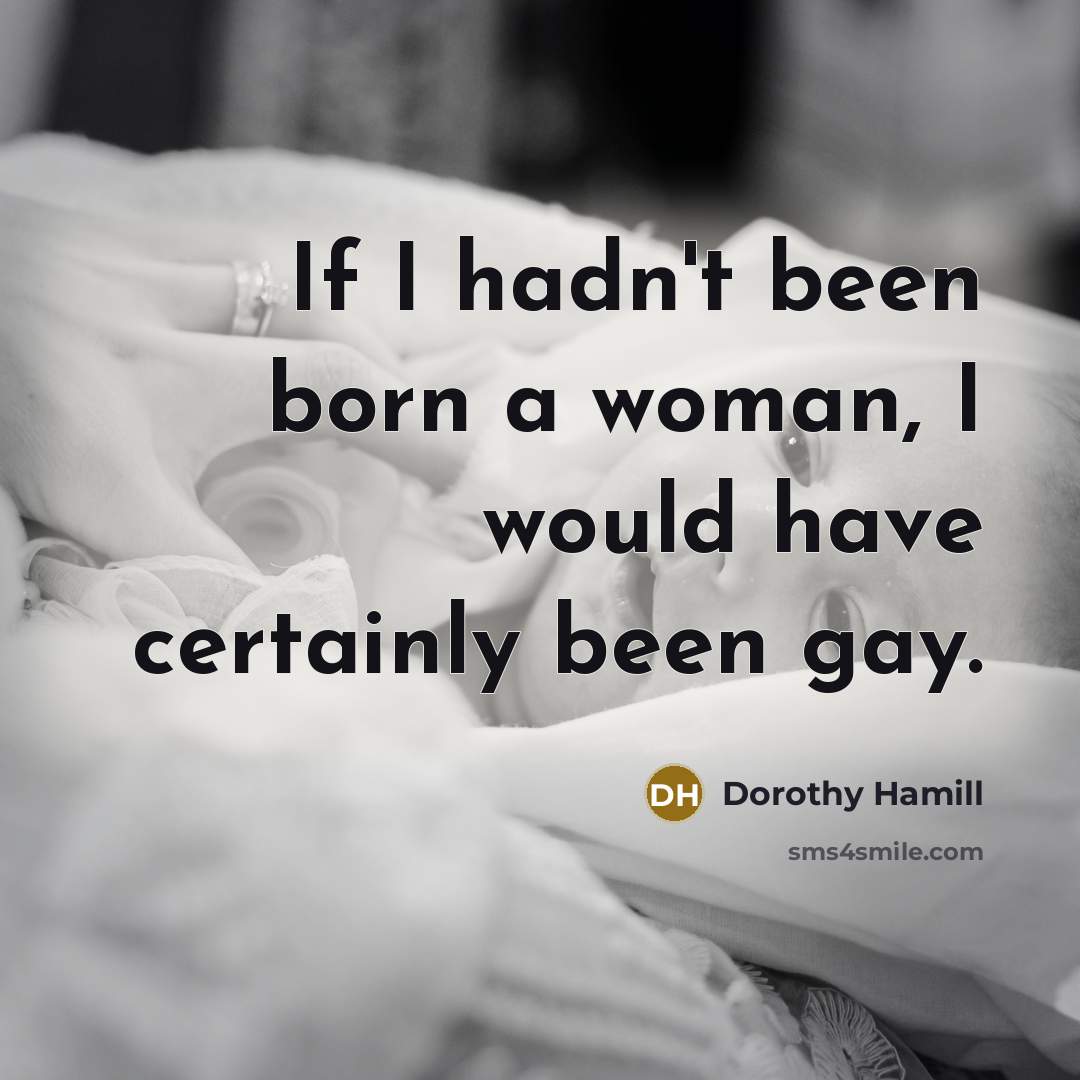 “If I hadn't been born a woman, I would have…” quote by Dorothy Hamill