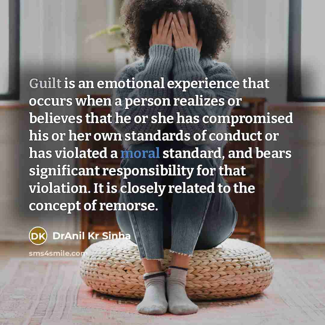 “Guilt is an emotional experience that occurs when a person…” quote by DrAnil Kr Sinha