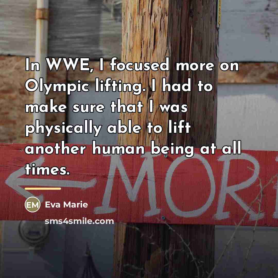 “In WWE, I focused more on Olympic lifting. I had…” quote by Eva Marie