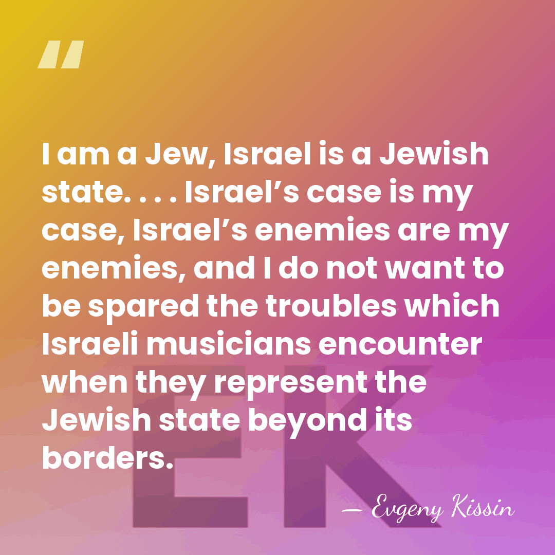 I am a Jew, Israel is a Jewish state. . . . Israel’s case&hellip; - Evgeny Kissin