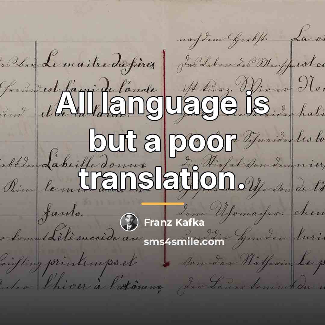 “All language is but a poor translation.…” quote by Franz Kafka