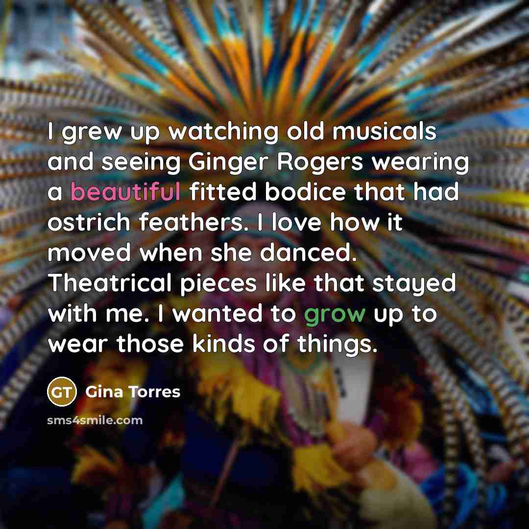 “I grew up watching old musicals and seeing Ginger Rogers…” quote by Gina Torres