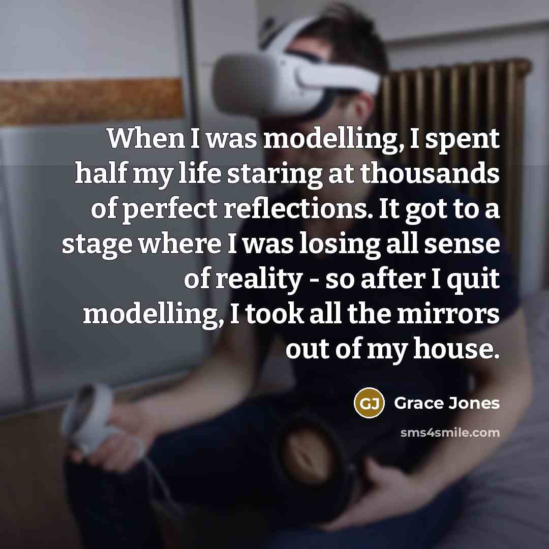 “When I was modelling, I spent half my life staring…” quote by Grace Jones