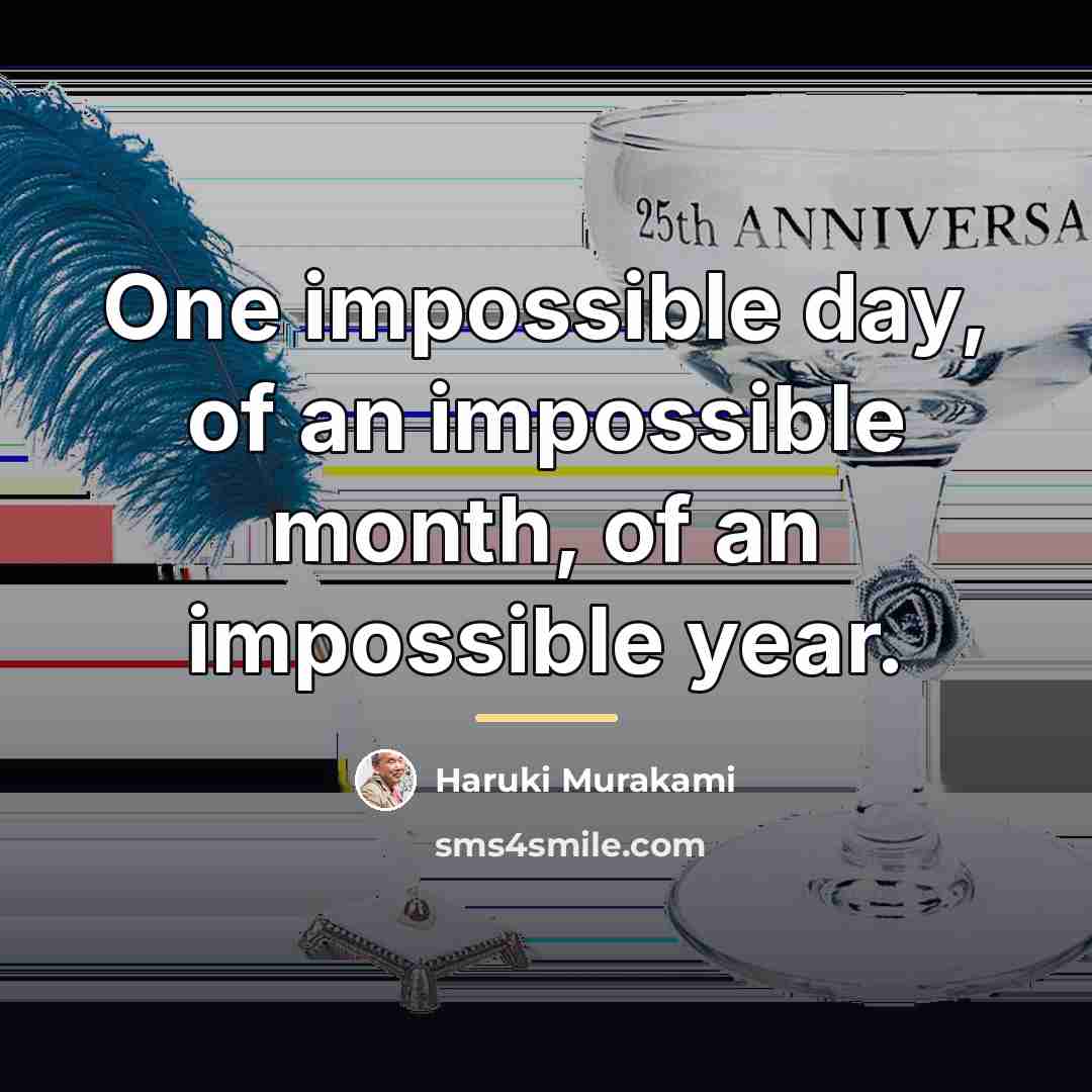 “One impossible day, of an impossible month, of an impossible…” quote by Haruki Murakami