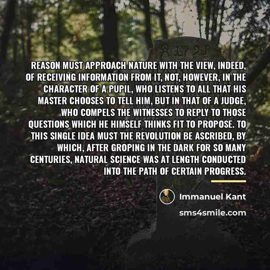 “Reason must approach nature with the view, indeed, of receiving…” quote by Immanuel Kant