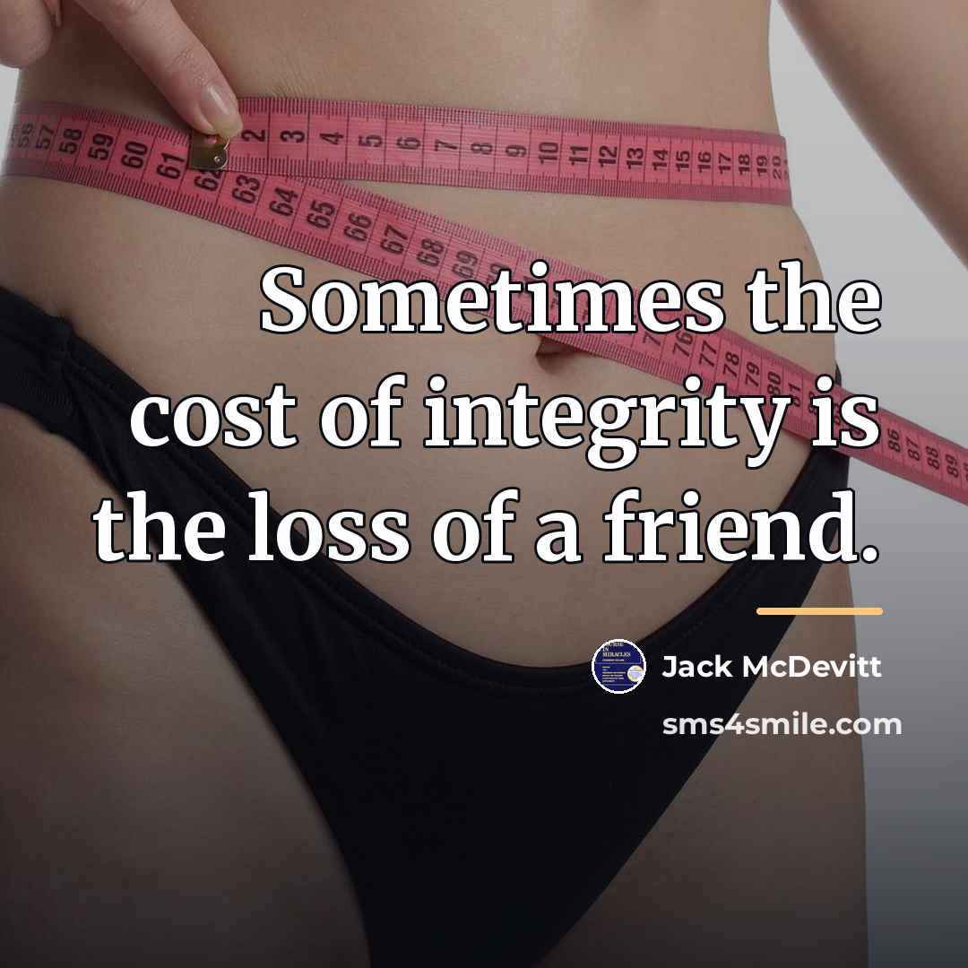 “Sometimes the cost of integrity is the loss of a…” quote by Jack McDevitt