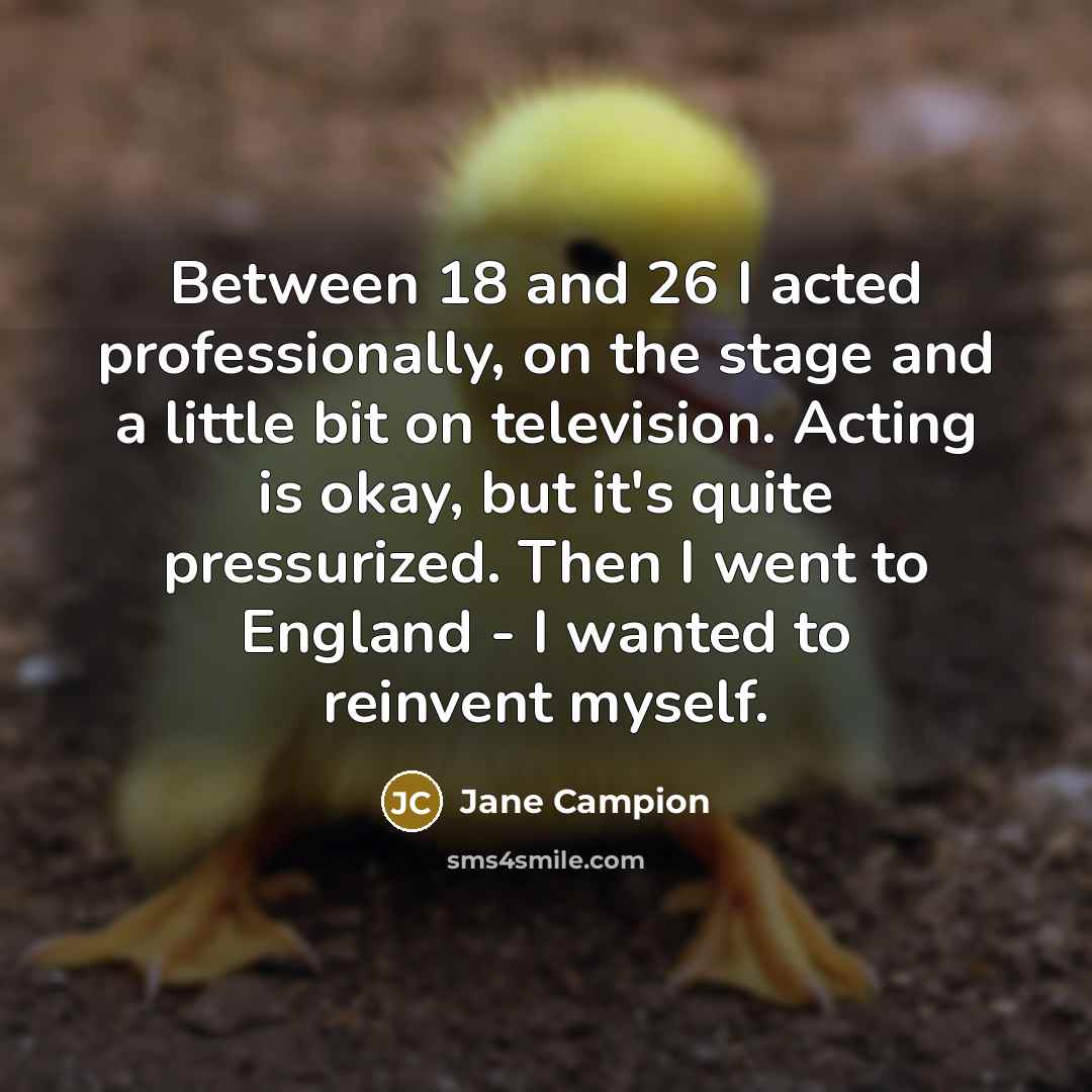 “Between 18 and 26 I acted professionally, on the stage…” quote by Jane Campion
