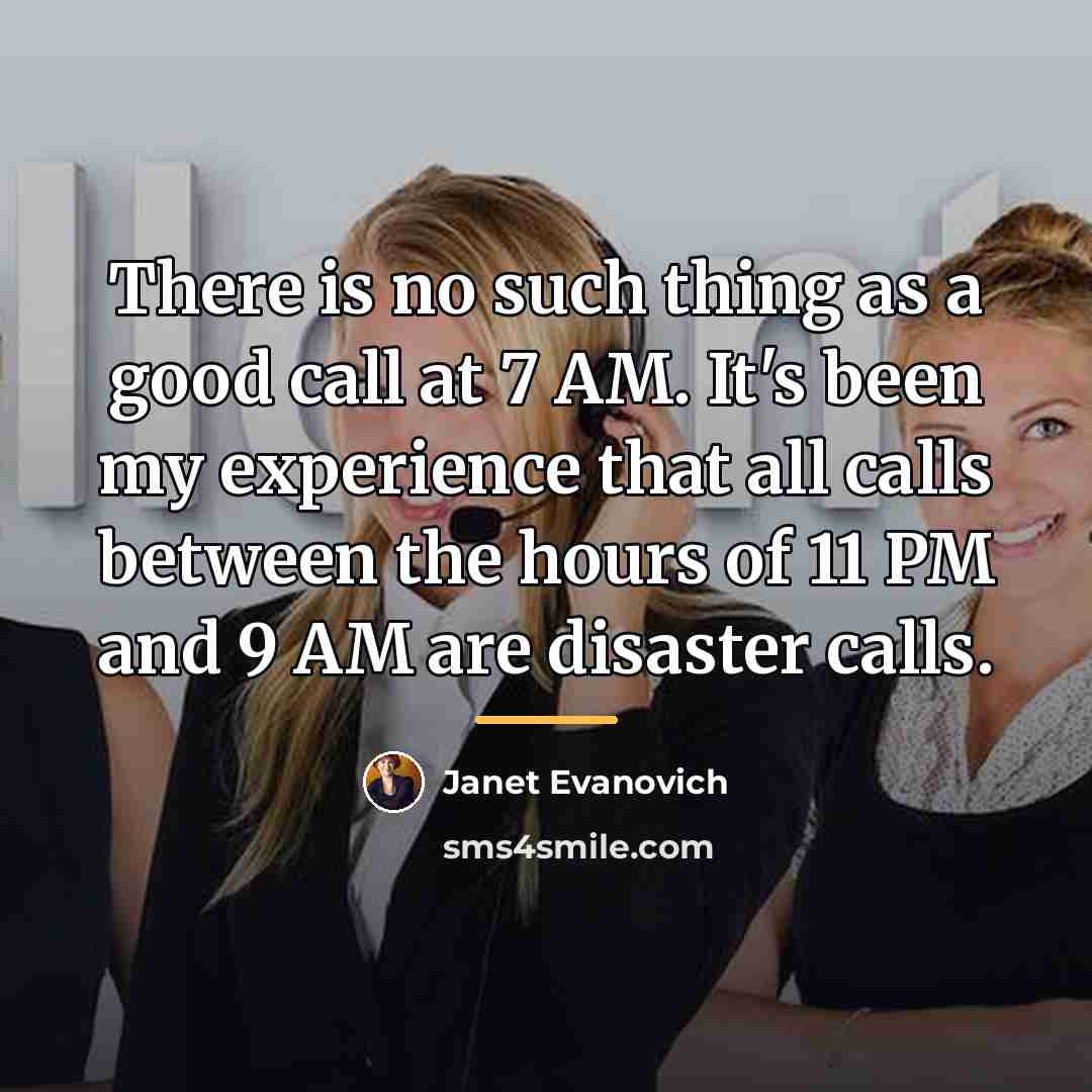 “There is no such thing as a good call at…” quote by Janet Evanovich