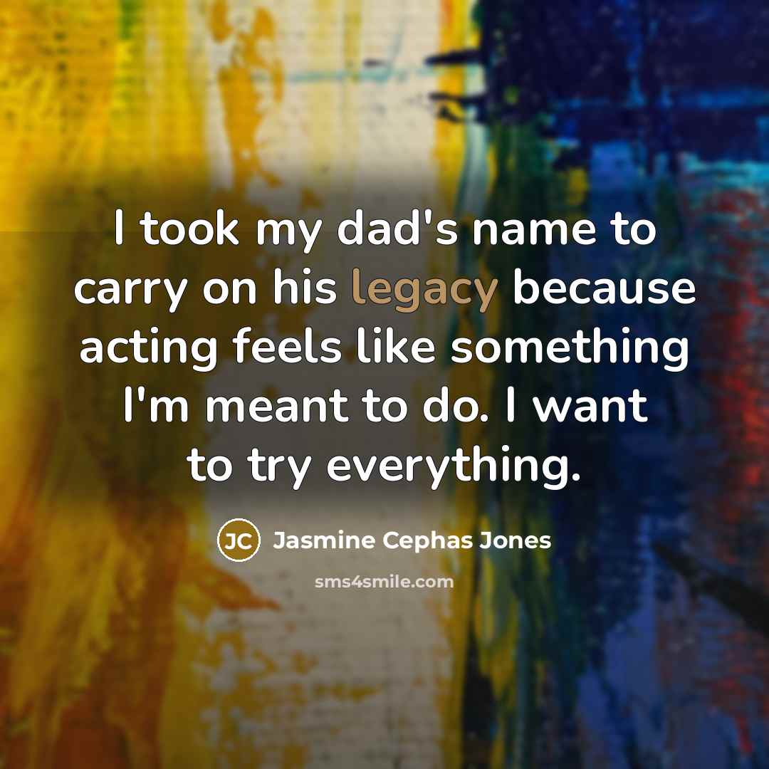 “I took my dad's name to carry on his legacy…” quote by Jasmine Cephas Jones