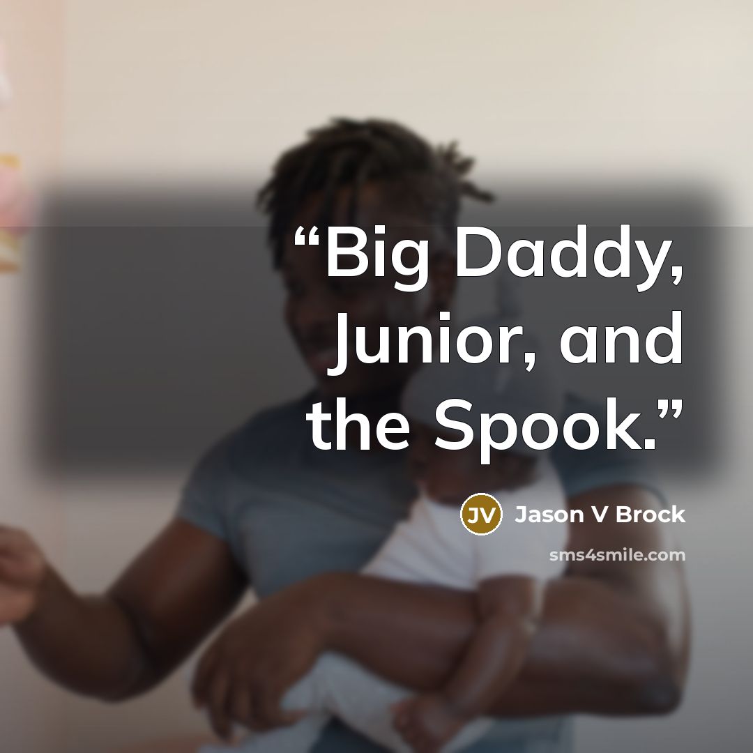 “Big Daddy, Junior, and the Spook.” quote by Jason V Brock