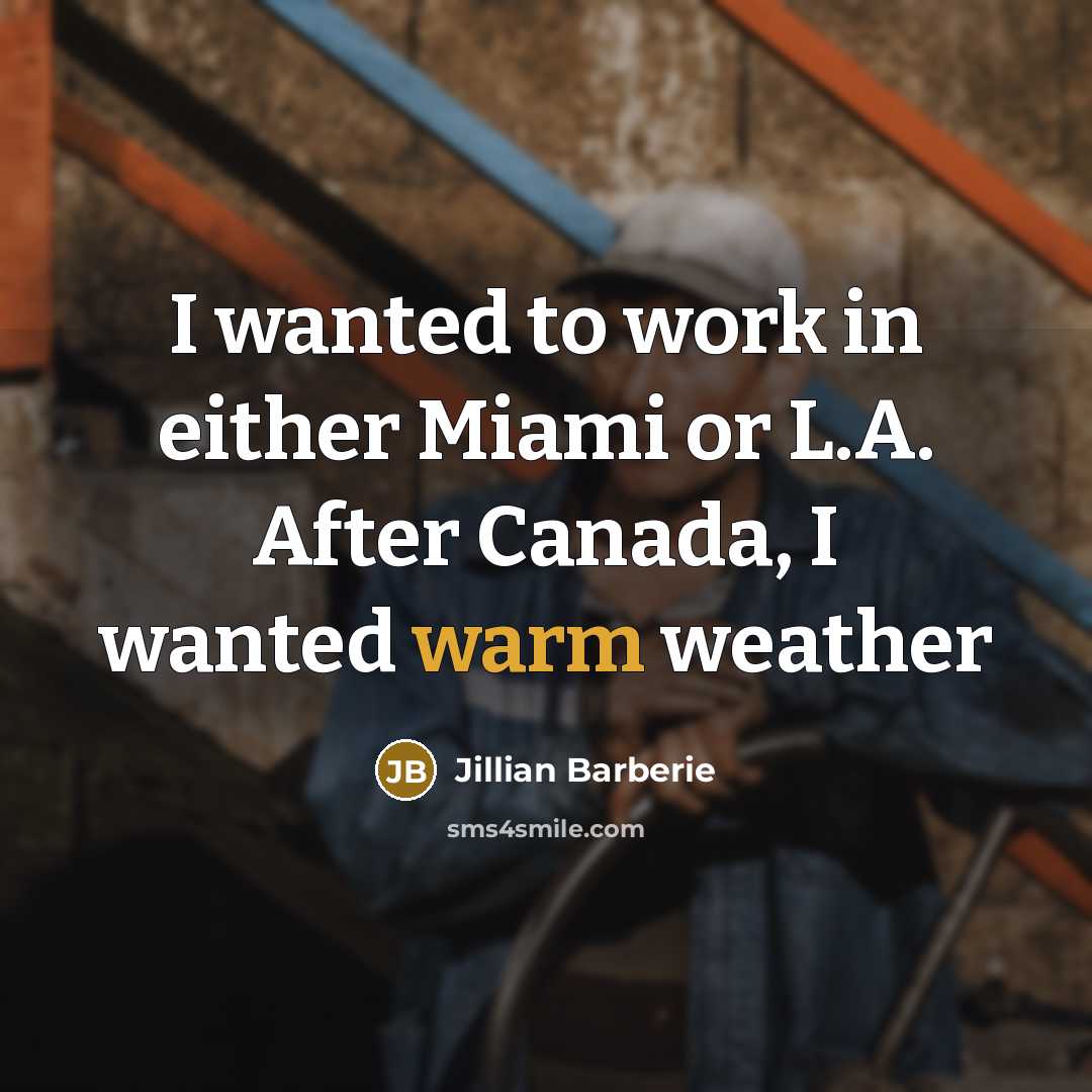 “I wanted to work in either Miami or L.A. After…” quote by Jillian Barberie