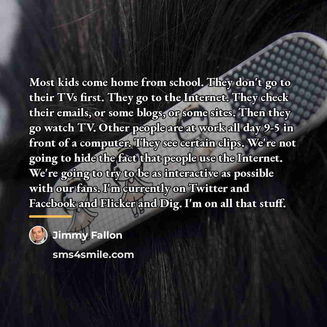 “Most kids come home from school. They don't go to…” quote by Jimmy Fallon