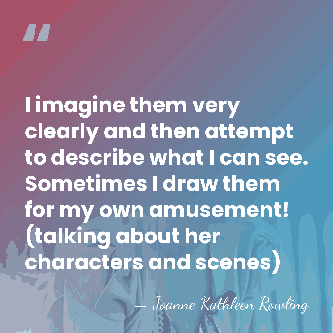 I imagine them very clearly and then attempt to describe what I&hellip; - Joanne Kathleen Rowling