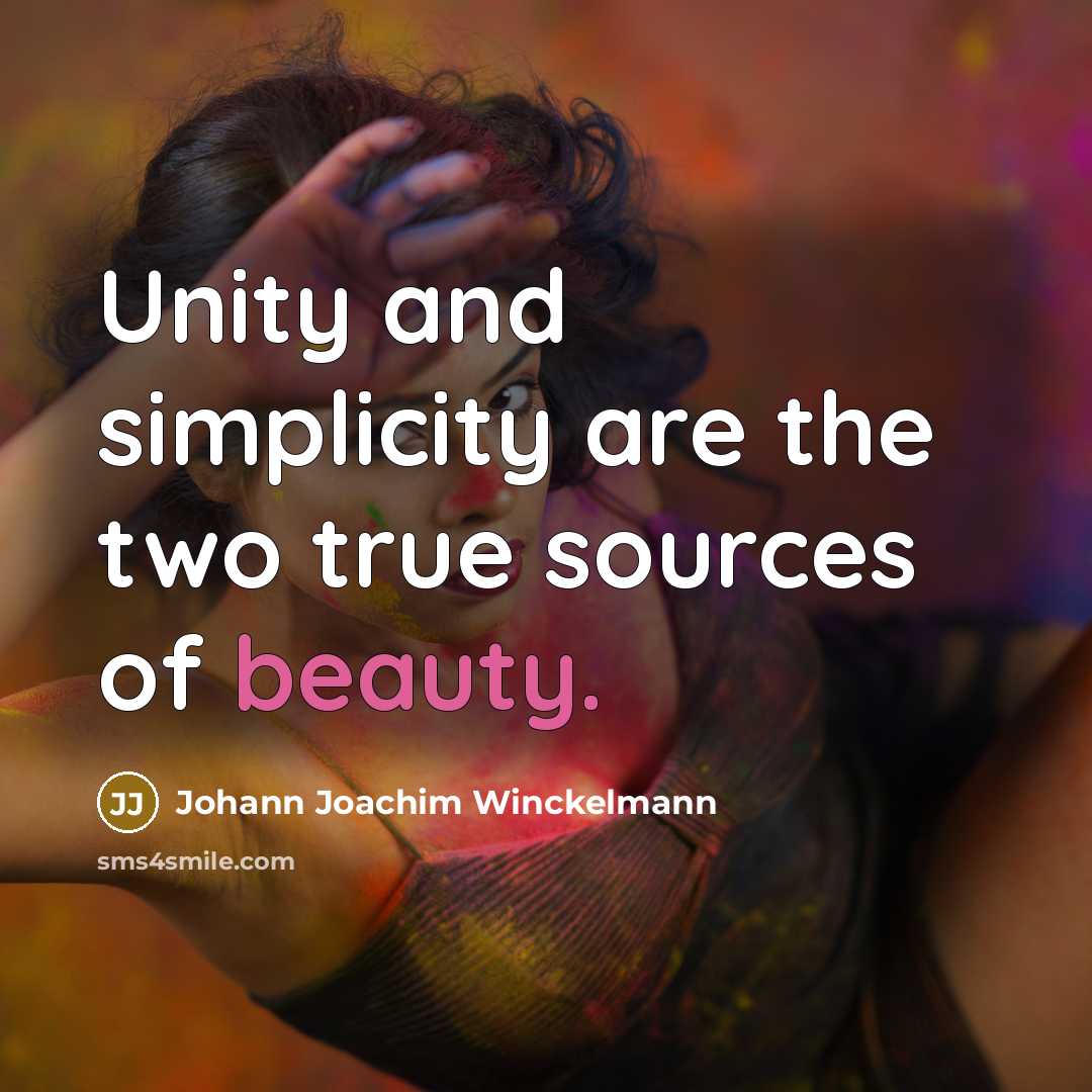 “Unity and simplicity are the two true sources of beauty.…” quote by Johann Joachim Winckelmann