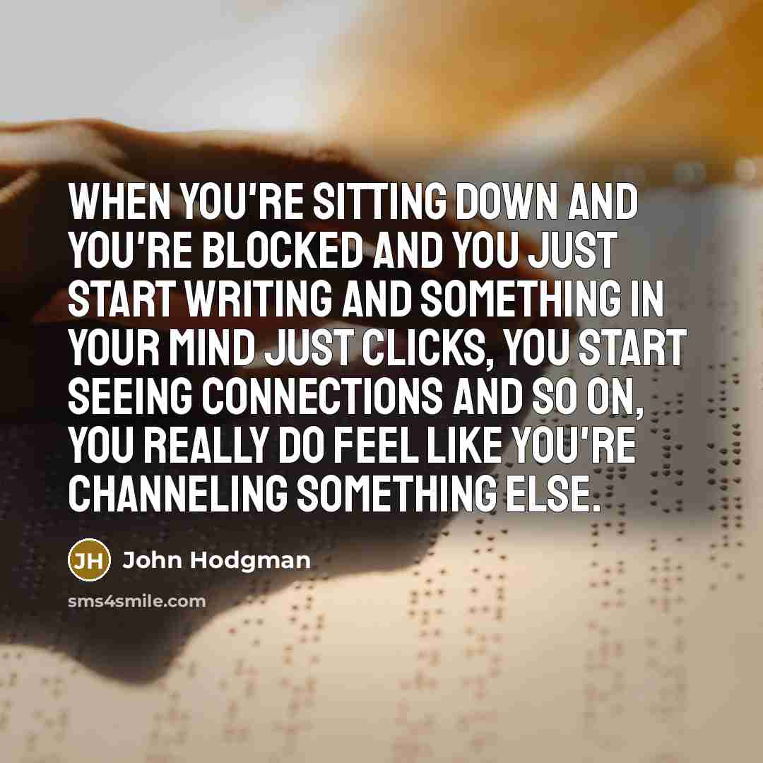 “When you're sitting down and you're blocked and you just…” quote by John Hodgman