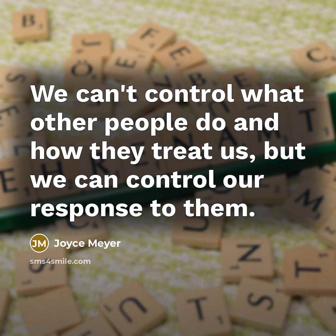 “We can't control what other people do and how they…” quote by Joyce Meyer