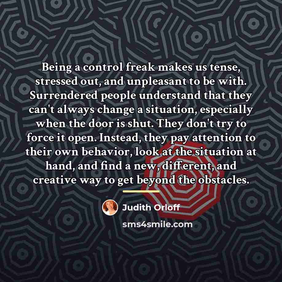 “Being a control freak makes us tense, stressed out, and…” quote by Judith Orloff