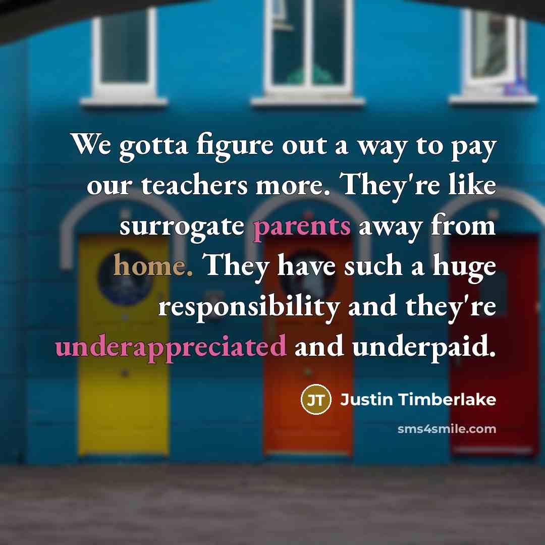 “We gotta figure out a way to pay our teachers…” quote by Justin Timberlake
