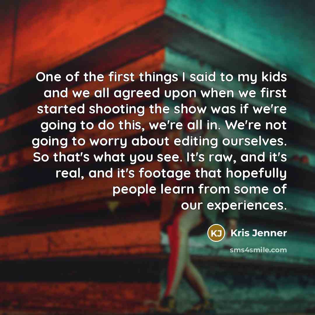 “One of the first things I said to my kids…” quote by Kris Jenner