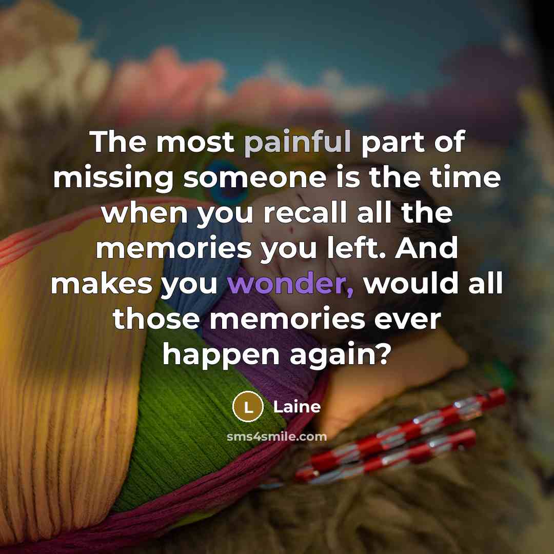 “The most painful part of missing someone is the time…” quote by Laine